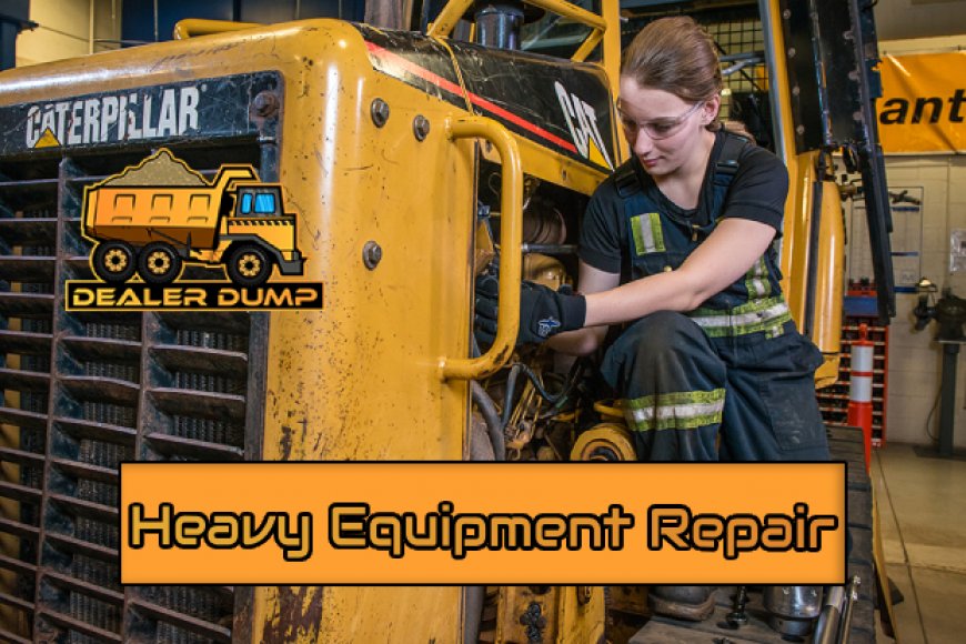 Unveiling the Secrets of Heavy Equipment Repair DealerDump