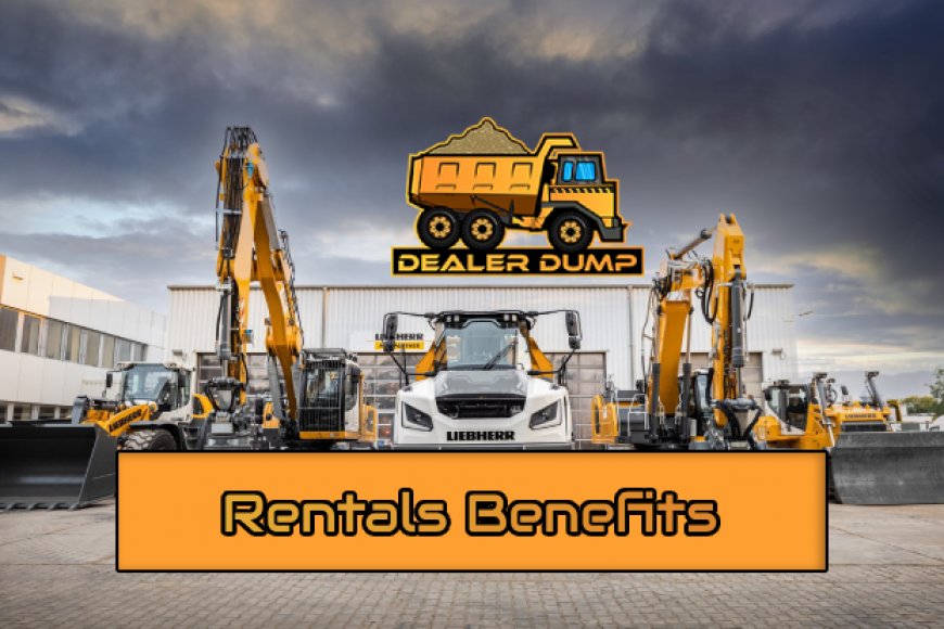 Key Advantages of Opting for Heavy Equipment Rentals