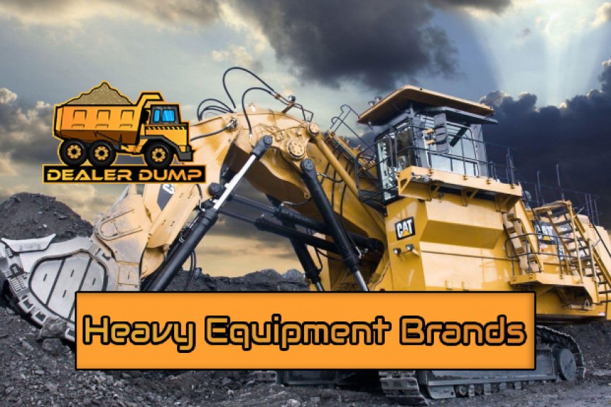Top Heavy Equipment Brands Reviewed DealerDump
