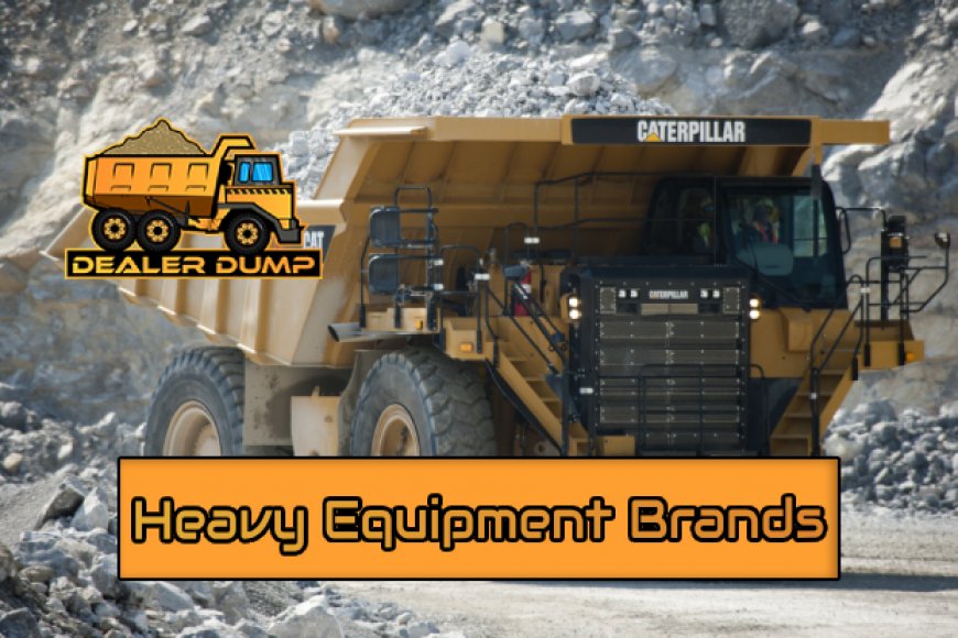 Top 10 Heavy Equipment Brands Worldwide DealerDump