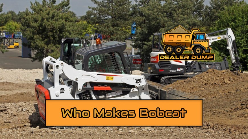 Top 10 Manufacturers Behind Bobcat Machines
