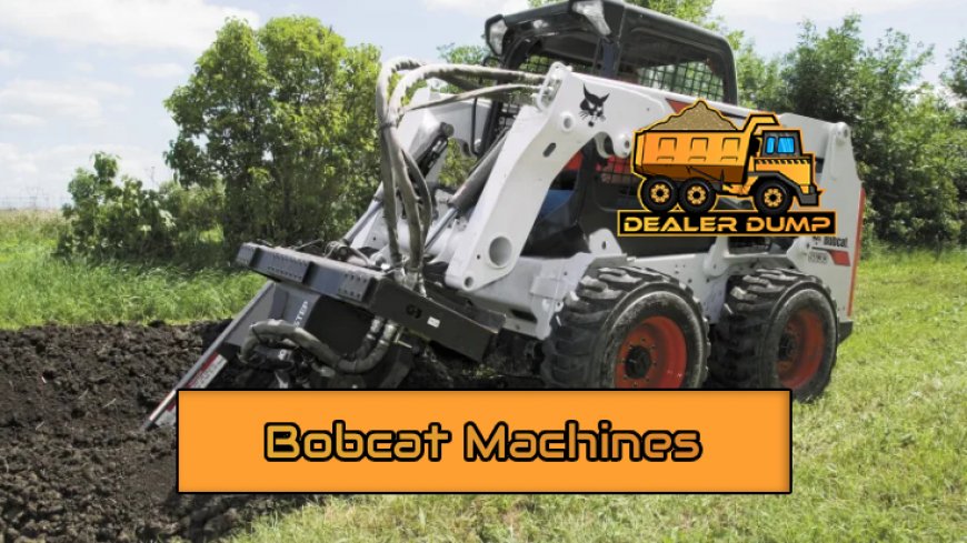 Top 10 Types of Bobcat Machines